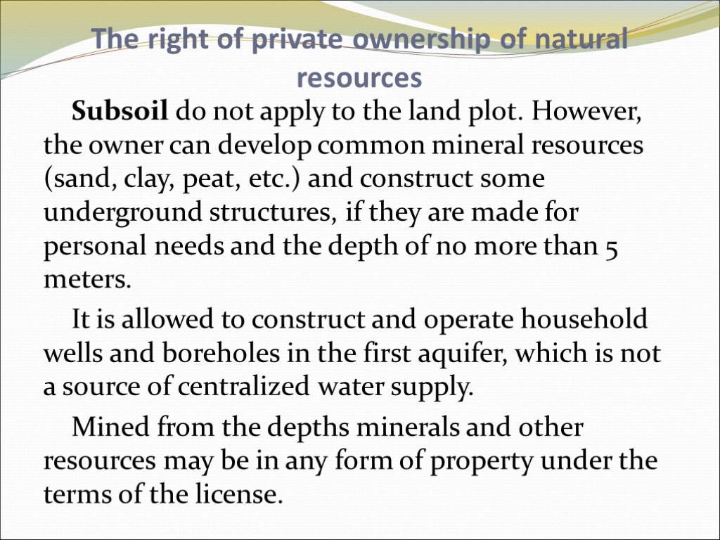 The right of private ownership of natural resources Subsoil do not apply to the